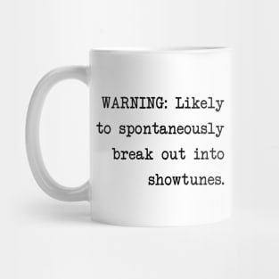 Warning: Likely to Spontaneously Break Out Into Showtunes Mug